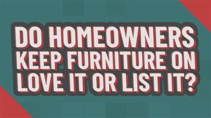 Do people get to keep the furniture on Love It or List It?