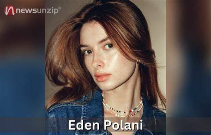 Eden Polani (Model) - Yaş, Doğum Günü, Biyo, Gerçekler, Aile, Net Değer, Boy ve Daha Fazlası