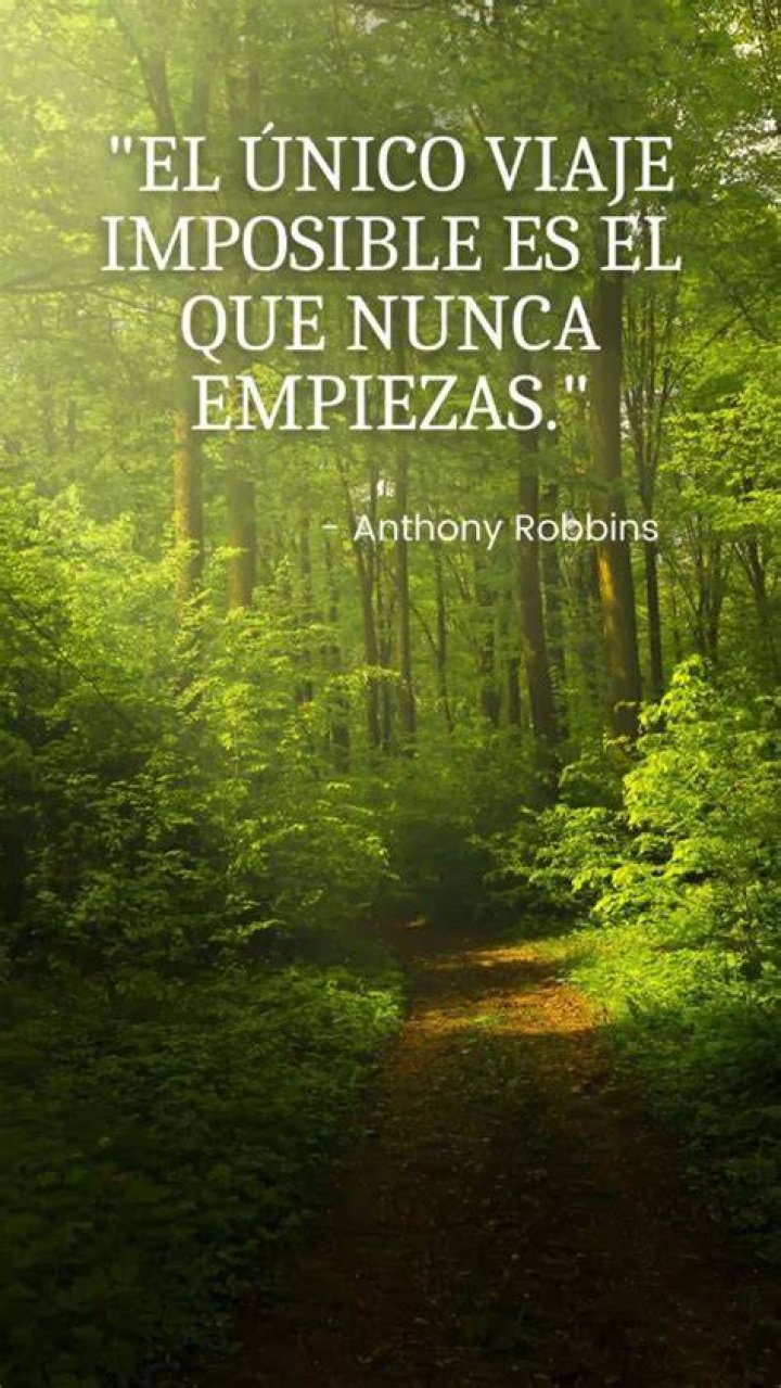 el único viaje imposible es el que nunca comienzas