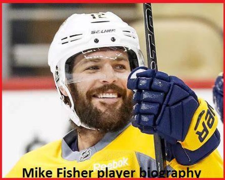 Mike Fisher (Hockey Player) - Age, Birthday, Bio, Facts, Family, Net Worth, Height & More