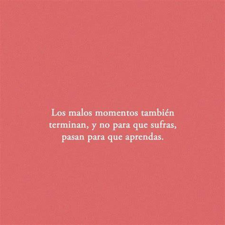 Pasarás malos momentos, te despertará a los buenos a los que no estabas prestando atención.