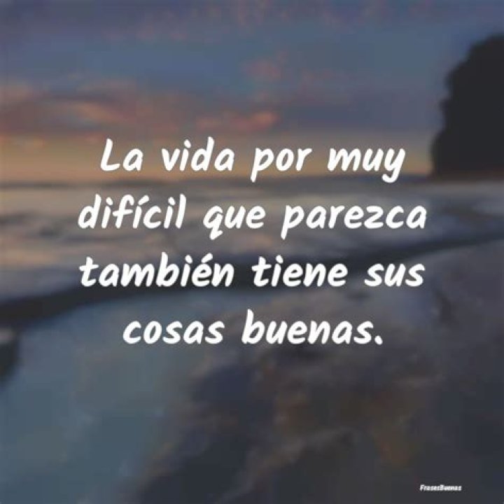 Por muy mala que parezca la vida, siempre hay algo que puedes hacer y lograrlo. Mientras hay vida, hay esperanza.